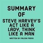 Summary of Steve Harvey's Act Like a Lady, Think Like a Man cover image