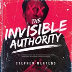 The invisible authority: how to influence people with mind control, persuasion, nlp, manipulation te cover image