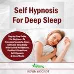 Self hypnosis for deep sleep. Guided Meditations For Beginners To Overcome Insomnia, Anxiety, Depression, Stress Management, Relax cover image