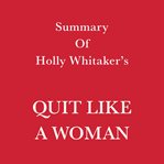Summary of holly whitaker's quit like a woman cover image