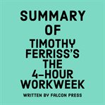 Summary of Timothy Ferriss's The 4-hour workweek cover image