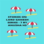 Stories on lord ganesh series. from various sources of Ganesh purana cover image