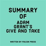 Summary of Adam Grant's Give and take cover image