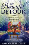 My beautiful detour: an unthinkable journey from gutless to grateful cover image