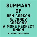 Summary of Ben Carson & Candy Carson's A More Perfect Union cover image