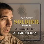For every soldier there is a time to kill & a time to heal cover image
