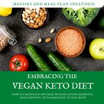 Embracing the vegan keto diet. How to Maintain Optimal Weight, Avoid Diabetes, and Control Inflammation in the Body (Recipes and cover image