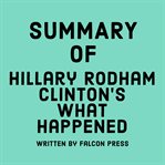 Summary of Hillary Rodham Clinton's What Happened cover image