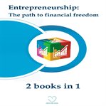 Entrepreneurship. The Path to Financial Freedom (2 audiobooks in 1) cover image
