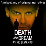 Death of a dream. A Miscellany of Original Narratives cover image