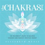 The chakras book: the beginner's guide to balance chakras and radiate positive energy cover image