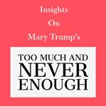 Insights on Mary Trump's Too Much and Never Enough cover image