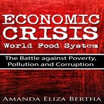 Pollution and corruption economic crisis: world food system - the battle against poverty cover image
