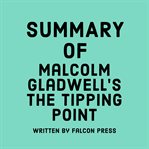 Summary of Malcolm Gladwell's The Tipping Point cover image
