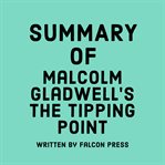 Summary of Malcolm Gladwell's the Tipping Point cover image