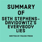 Summary of Seth Stephens-Davidowitz's Everybody Lies cover image
