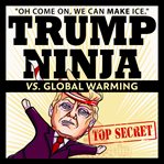 Trump ninja vs. global warming cover image