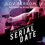 Serial date : a Leine Basso thriller cover image