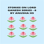 Stories on lord ganesh series - 6 cover image