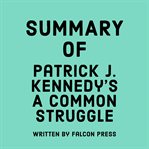 Summary of Patrick J. Kennedy's A Common Struggle cover image