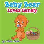 Baby Bear Loves Candy cover image