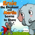 Ernie the Elephant and Martin Learns to Share cover image