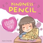 I Love You : Kindness Pencil cover image