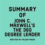 Summary of John C. Maxwell's The 360 Degree Leader cover image