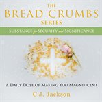 The breadcrumbs series - substance for security and significance cover image