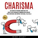 Charisma: the science of personal magnetism, stop anxiety with charismatic communication, increase y cover image