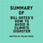 Summary of Bill Gates's How to Avoid a Climate Disaster cover image