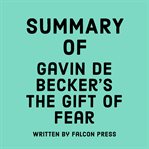 Summary of Gavin de Becker's The Gift of Fear cover image