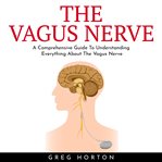 The vagus nerve: a comprehensive guide to understanding everything about the vagus nerve cover image