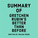 Summary of Gretchen Rubin's Better than before cover image