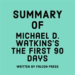 Summary of Michael D. Watkins's the first 90 days cover image