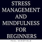 Stress management and mindfulness for beginners cover image