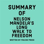 Summary of Nelson Mandela's Long Walk to Freedom cover image