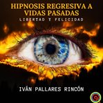 Hipnosis regresiva a vidas pasadas cover image