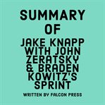 Summary of Jake Knapp with John Zeratsky & Braden Kowitz's Sprint cover image