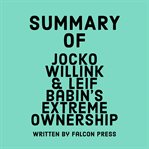 Summary of Jocko Willink & Leif Babin's Extreme Ownership cover image