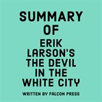 Summary of Erik Larson's The Devil in the White City cover image