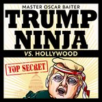 Trump ninja vs. hollywood cover image