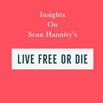 Insights on sean hannity's live free or die cover image