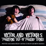 Victor and victoria's terrifying tale of terrible things cover image