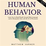 Human behavior: learn how to read people through body language and to manipulate them with the art cover image