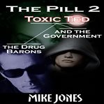 The pill 2. Toxic Ted the Drug Barons and the Government cover image