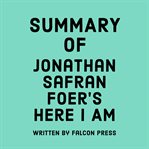 Summary of Jonathan Safran Foer's Here I Am cover image