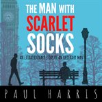 The man with scarlet socks cover image