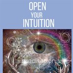 Opening your intuition meditation. Third eye awakening, Expanding psychic abilities, Answer your own questions, psychic visions, portal cover image