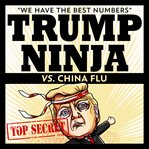 Trump ninja vs china flu cover image